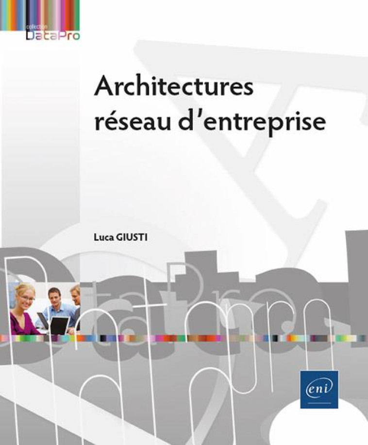 ARCHITECTURES RESEAU DENTREPRISE - CONCEVOIR DES INFRASTRUCTURES RESEAU EVOLUTIVES - GIUSTI LUCA - ENI