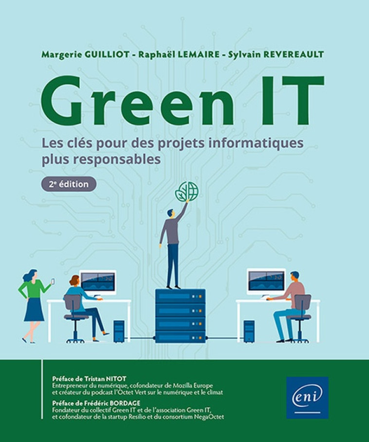 GREEN IT - LES CLES POUR DES PROJETS INFORMATIQUES PLUS RESPONSABLES (2E EDITION) : LES CLES POUR DES PROJETS INFORMATIQUES PLUS RESPONSABLES (2E EDITION) - GUILLIOT/LEMAIRE - ENI