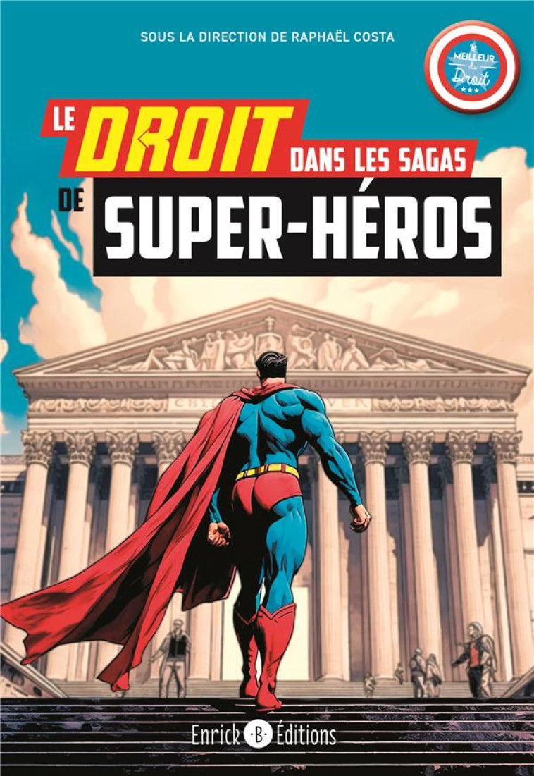 LE DROIT DANS LES SAGAS DE SUPER-HEROS - COSTA RAPHAEL - ENRICK