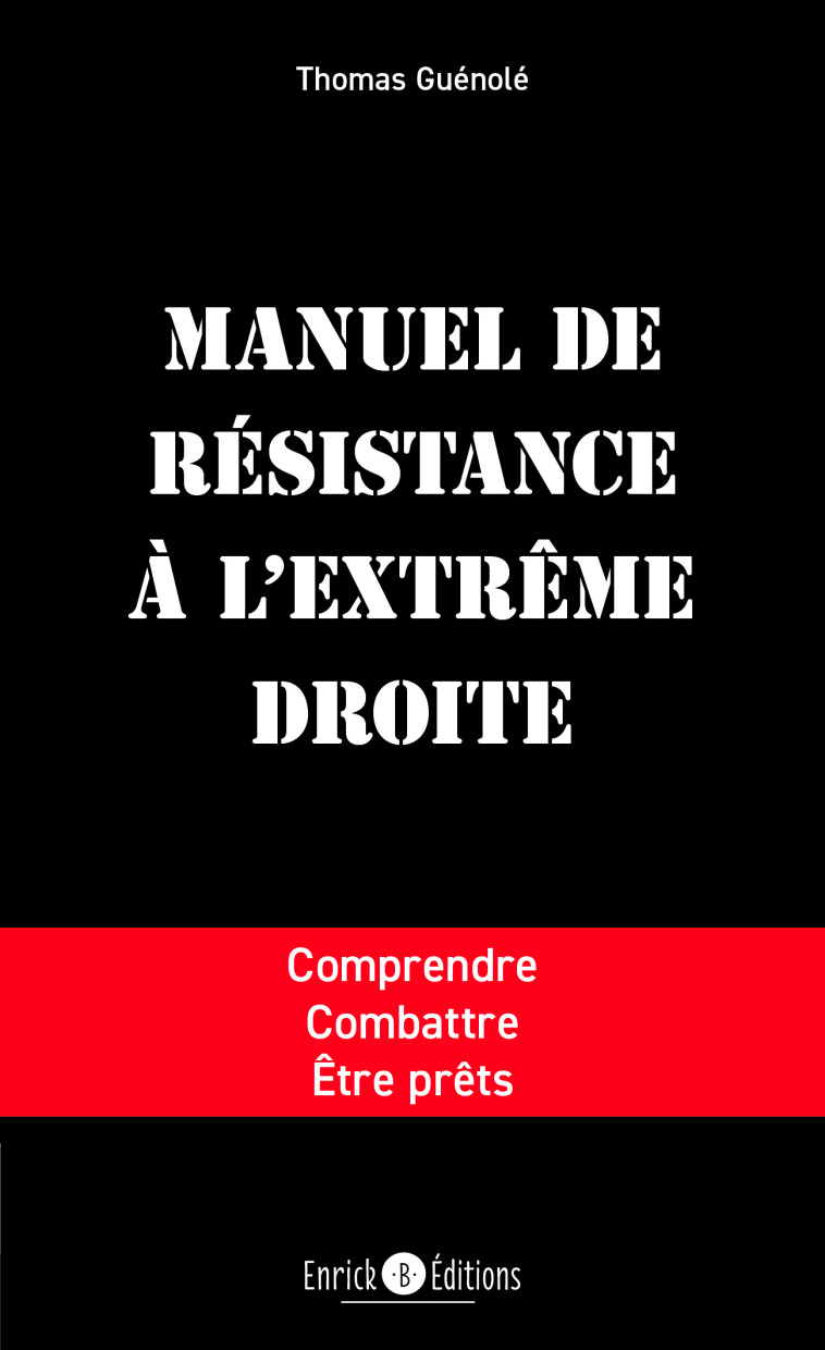 MANUEL DE RESISTANCE A L'EXTREME DROITE - COMPRENDRE, COMBATTRE, ETRE PRETS - GUENOLE THOMAS - ENRICK