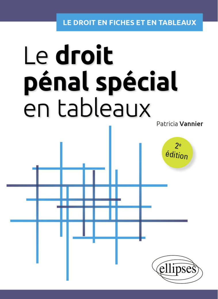 LE DROIT PENAL SPECIAL EN TABLEAUX - A JOUR AU 15 MARS 2024 - VANNIER PATRICIA - ELLIPSES MARKET