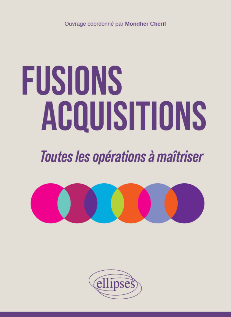 FUSIONS-ACQUISITIONS - TOUTES LES OPERATIONS A MAITRISER - CHERIF/ACH/BENNIS - ELLIPSES MARKET