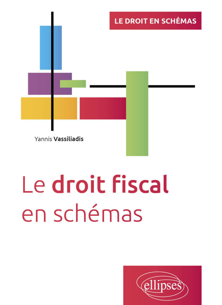 LE DROIT FISCAL EN SCHEMAS - A JOUR AU 15 AVRIL 2024 - VASSILIADIS YANNIS - ELLIPSES MARKET