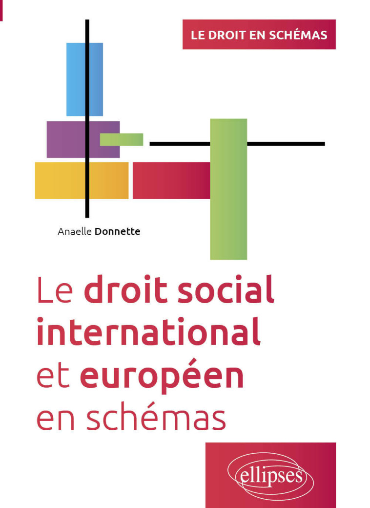 LE DROIT SOCIAL INTERNATIONAL ET EUROPEEN EN SCHEMAS - A JOUR AU 15 MARS 2024 - DONNETTE ANAELLE - ELLIPSES MARKET