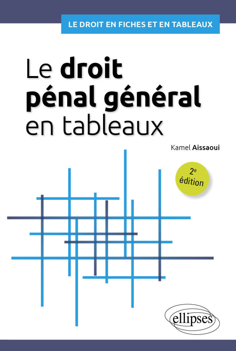 LE DROIT PENAL GENERAL EN TABLEAUX - A JOUR AU 1ER AVRIL 2024 - AISSAOUI KAMEL - ELLIPSES MARKET