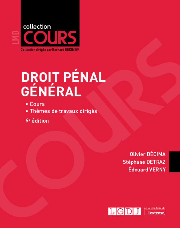 DROIT PENAL GENERAL - COURS - THEMES DE TRAVAUX DIRIGES - VERNY/DECIMA/DETRAZ - LGDJ