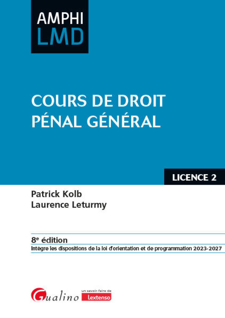 COURS DE DROIT PENAL GENERAL - OUVRAGE CONFORME AU COURS MAGISTRAL DE DROIT PENAL GENERAL DISPENSE E - LETURMY/KOLB - GUALINO