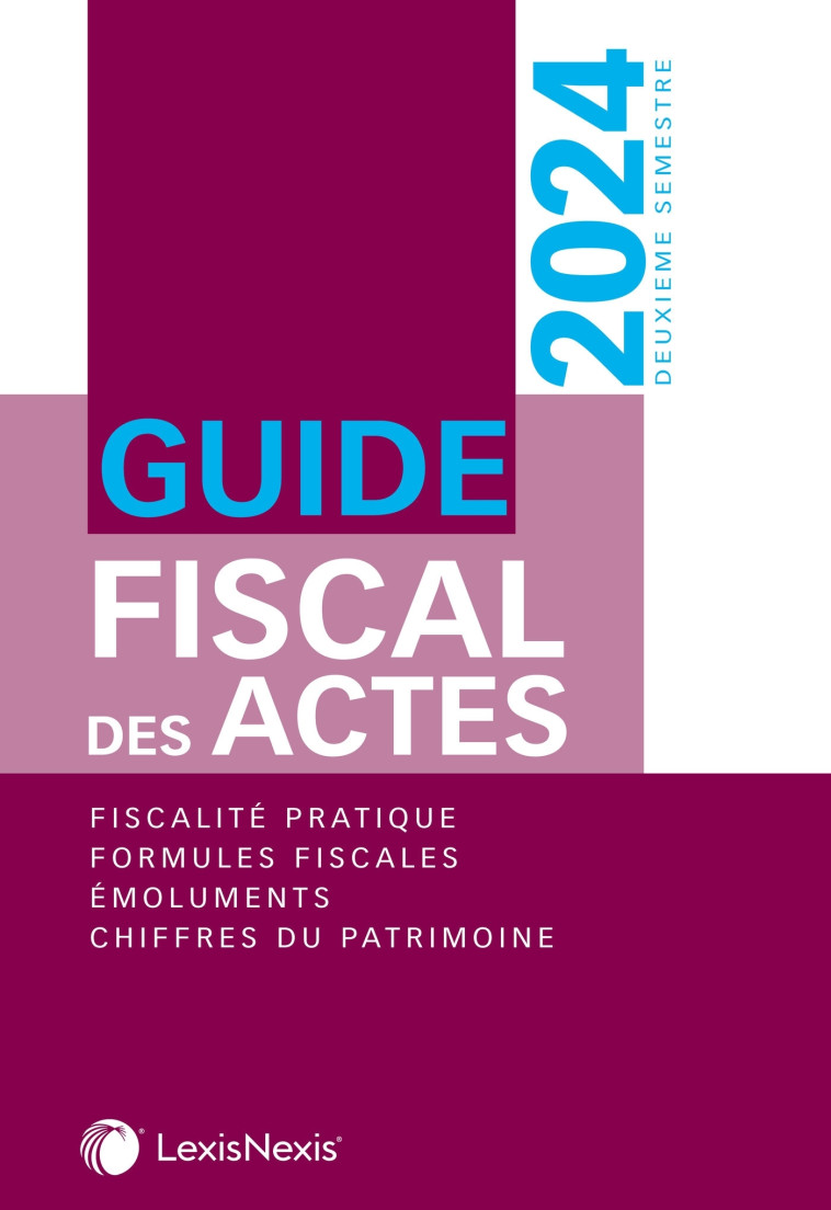 GUIDE FISCAL DES ACTES 2024 - 2EME SEMESTRE 2024 - DURTESTE/NICOLAIDES - Lexis Nexis/Litec