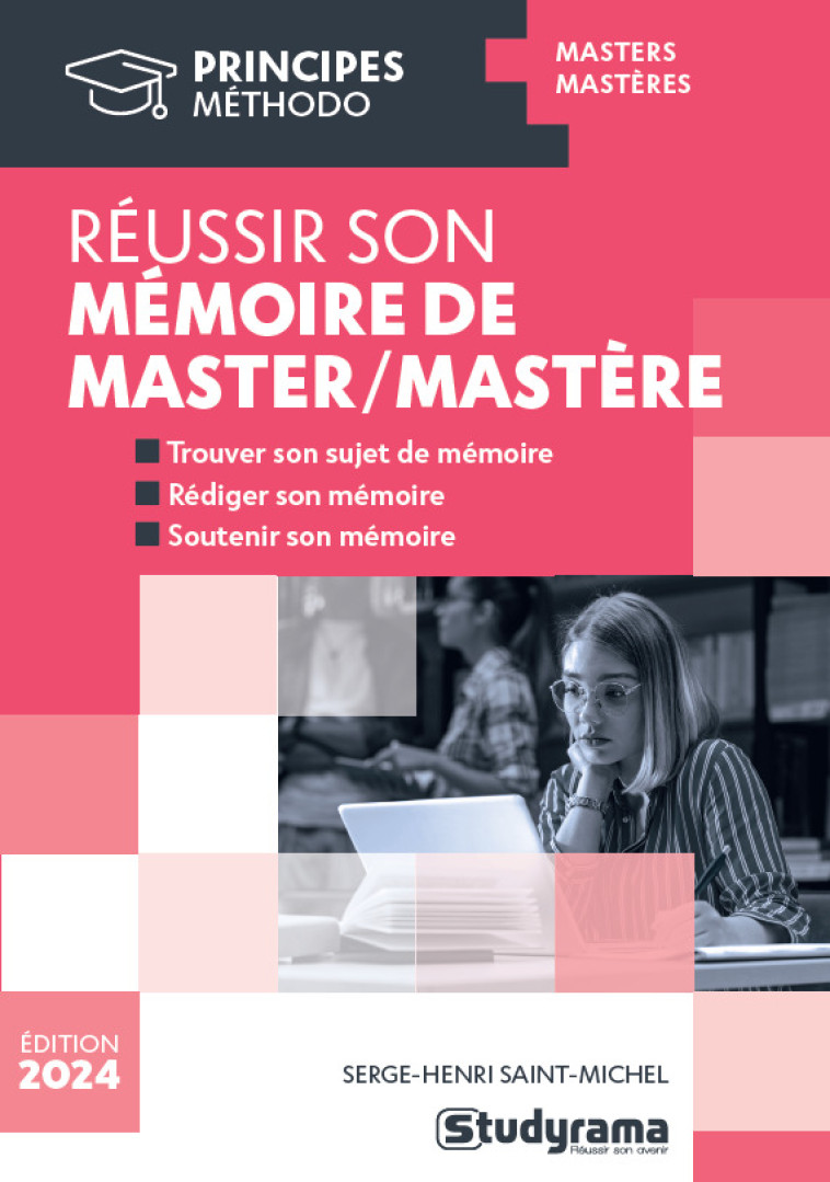 PRINCIPES - REUSSIR SON MEMOIRE DE MASTER/MASTERE - SAINT-MICHEL S-H. - STUDYRAMA