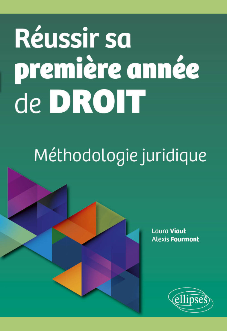 REUSSIR SA PREMIERE ANNEE DE DROIT - METHODOLOGIE JURIDIQUE - FOURMONT/VIAUT - ELLIPSES MARKET