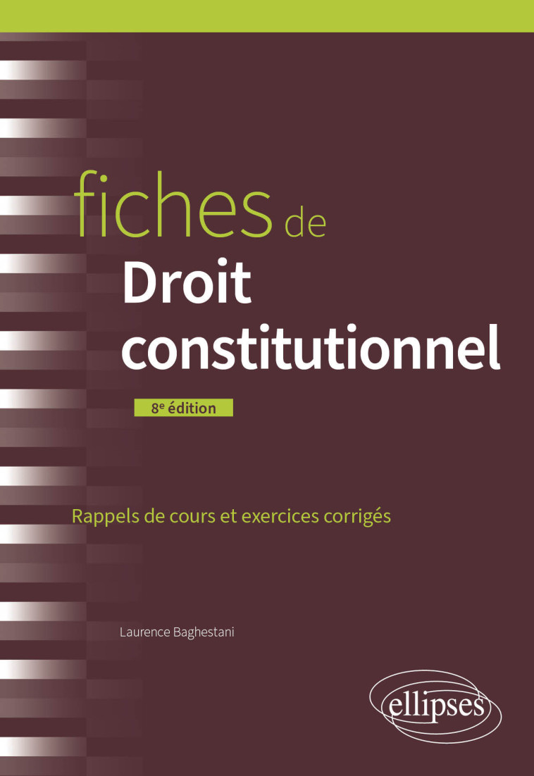 FICHES DE DROIT CONSTITUTIONNEL - A JOUR AU 15 MARS 2024 - BAGHESTANI LAURENCE - ELLIPSES MARKET