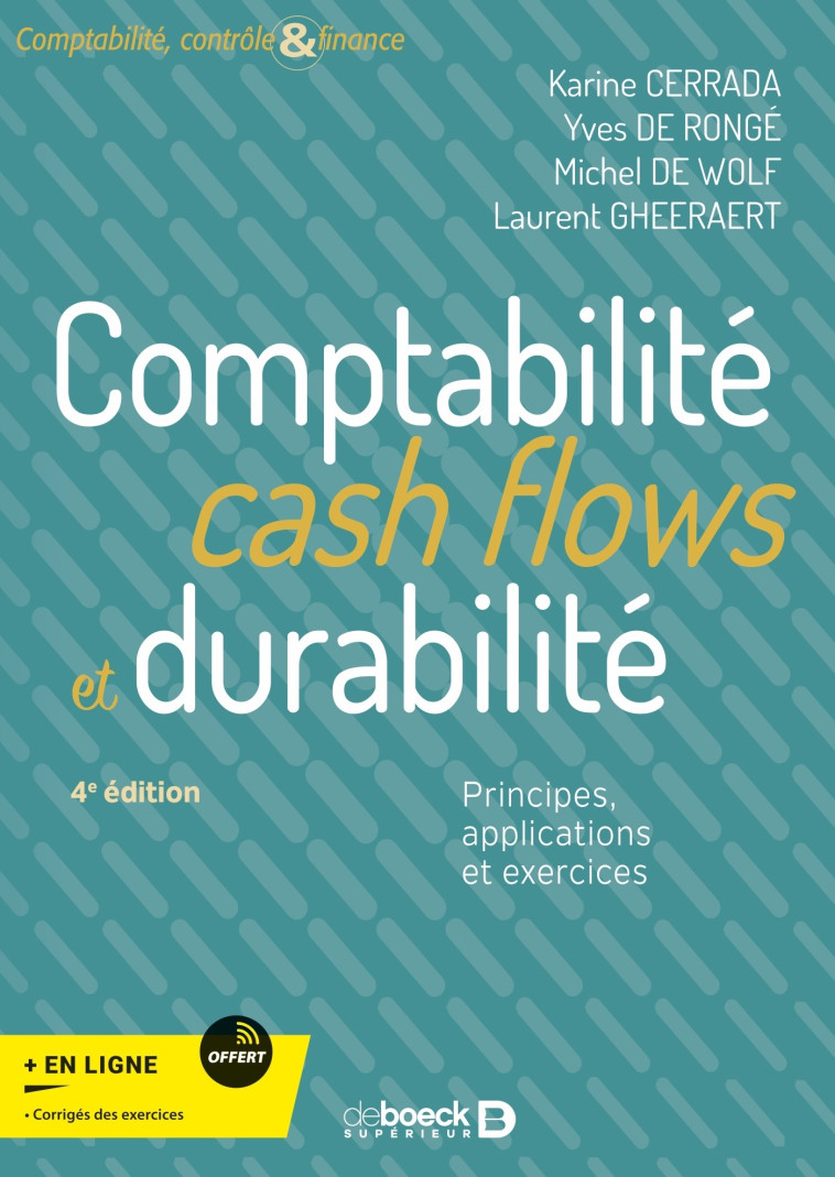 COMPTABILITE, CASH FLOWS ET DURABILITE - PRINCIPES, APPLICATIONS ET EXERCICES - CERRADA/DE RONGE - DE BOECK SUP