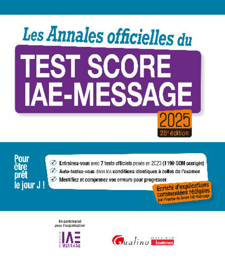 LES ANNALES OFFICIELLES DU TEST SCORE IAE-MESSAGE 2025 - 7 TESTS OFFICIELS POSES EN 2024 POUR ETRE P - FNEGE FNEGE - GUALINO