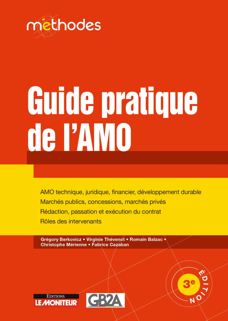 LE MONITEUR - 3E EDITION - GUIDE PRATIQUE DE L'AMO - AMO TECHNIQUE, JURIDIQUE, FINANCIER - MARCHES P - BERKOVICZ/THEVENOT - ARGUS