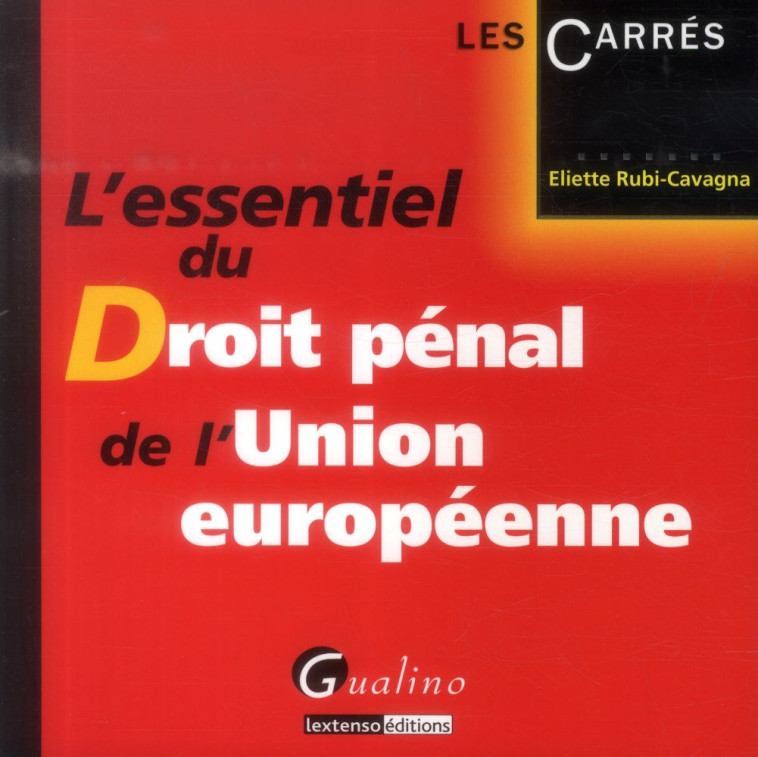 L'ESSENTIEL DU DROIT PENAL DE L'UNION EUROPEENNE - RUBI-CAVAGNA ELIETTE - Gualino