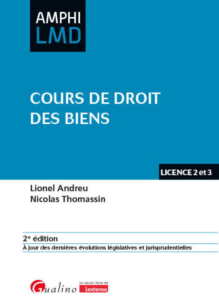 COURS DE DROIT DES BIENS - A JOUR DES DERNIERES EVOLUTIONS LEGISLATIVES ET JURISPRUDENTIELLES - ANDREU/THOMASSIN - GUALINO