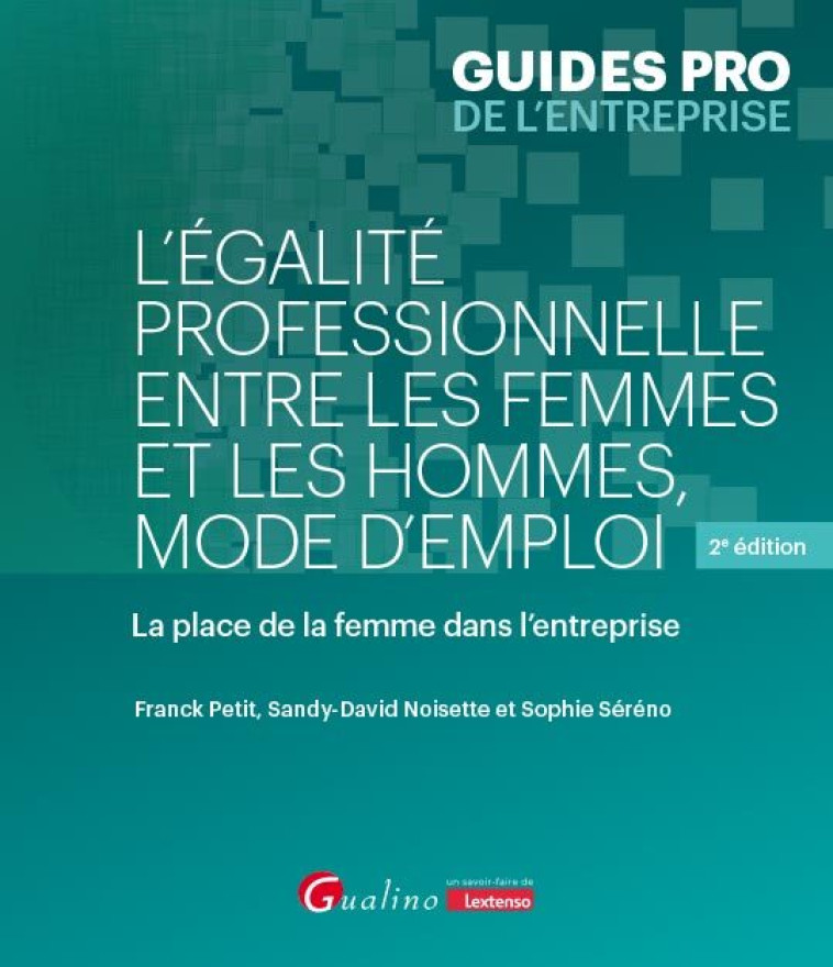 L'EGALITE PROFESSIONNELLE ENTRE LES FEMMES ET LES HOMMES, MODE D'EMPLOI - LA PLACE DE LA FEMME DANS - PETIT/NOISETTE - GUALINO