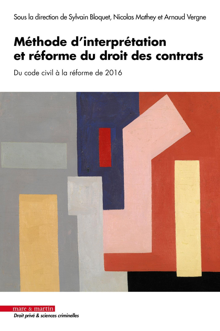 METHODE D'INTERPRETATION ET REFORME DU DROIT DES CONTRATS, DU CODE CIVIL A LA REFORME DE 2016 - BLOQUET/MATHEY - MARE MARTIN