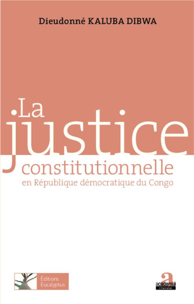 JUSTICE CONSTITUTIONNELLE EN REPUBLIQUE DEMOCRATIQUE DU CONGO - KALUBA DIBWA D. - ACADEMIA