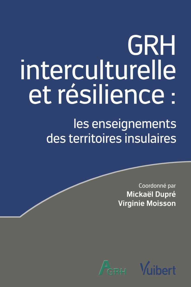 GRH INTERCULTURELLE ET RESILIENCE - LES ENSEIGNEMENTS DES TERRITOIRES INSULAIRES - DUPRE/MOISSON - VUIBERT