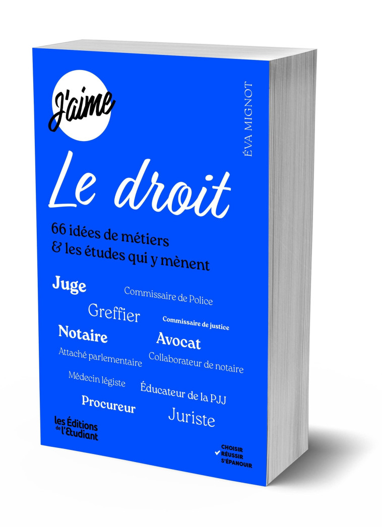 J'AIME LE DROIT - 66 IDEES DE METIERS #038; LES ETUDES QUI Y MENENT - MIGNOT EVA - L ETUDIANT