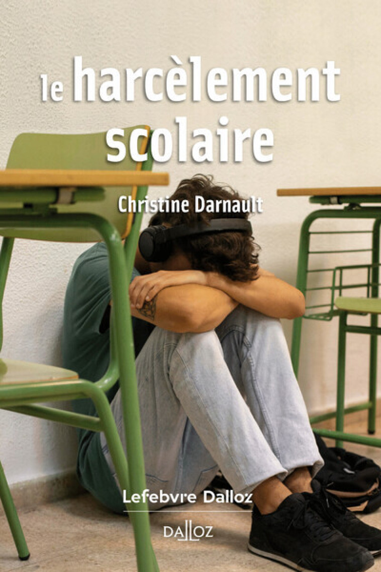 LE HARCELEMENT SCOLAIRE - DARNAULT CHRISTINE - DALLOZ