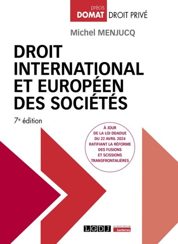 DROIT INTERNATIONAL ET EUROPEEN DES SOCIETES - A JOUR DE LA LOI DDADUE DU 22 AVRIL 2024 RATIFIANT LA - MENJUCQ MICHEL - LGDJ