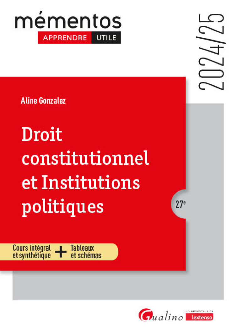 DROIT CONSTITUTIONNEL ET INSTITUTIONS POLITIQUES - COURS INTEGRAL ET SYNTHETIQUE + TABLEAUX ET SCHEM - GONZALEZ ALINE - GUALINO