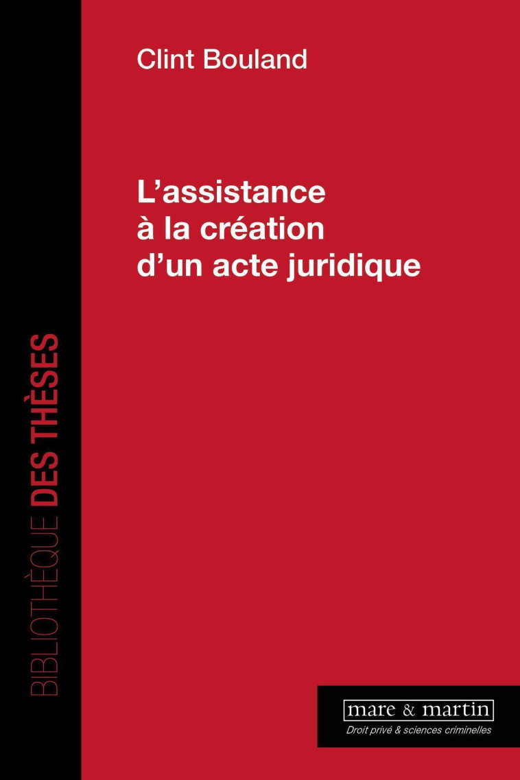 L'ASSISTANCE A LA CREATION D'UN ACTE JURIDIQUE - BOULAND CLINT - MARE MARTIN