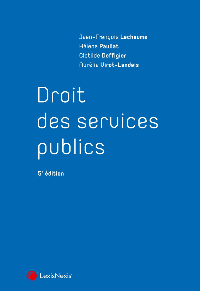 DROIT DES SERVICES PUBLICS - LACHAUME/PAULIAT - Lexis Nexis/Litec