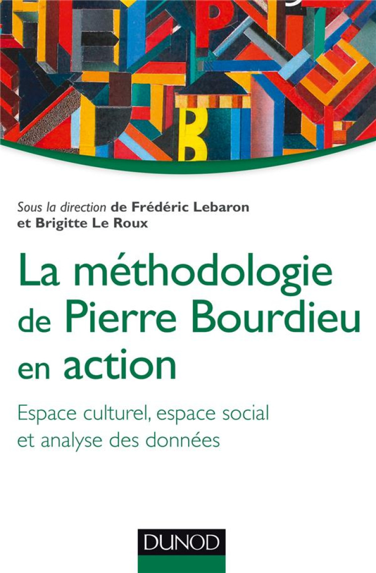 LA METHODOLOGIE DE PIERRE BOURDIEU EN ACTION  -  ESPACE CULTUREL, ESPACE SOCIAL ET ANALYSE DE DONNEES - LEBARON FREDERIC - Dunod