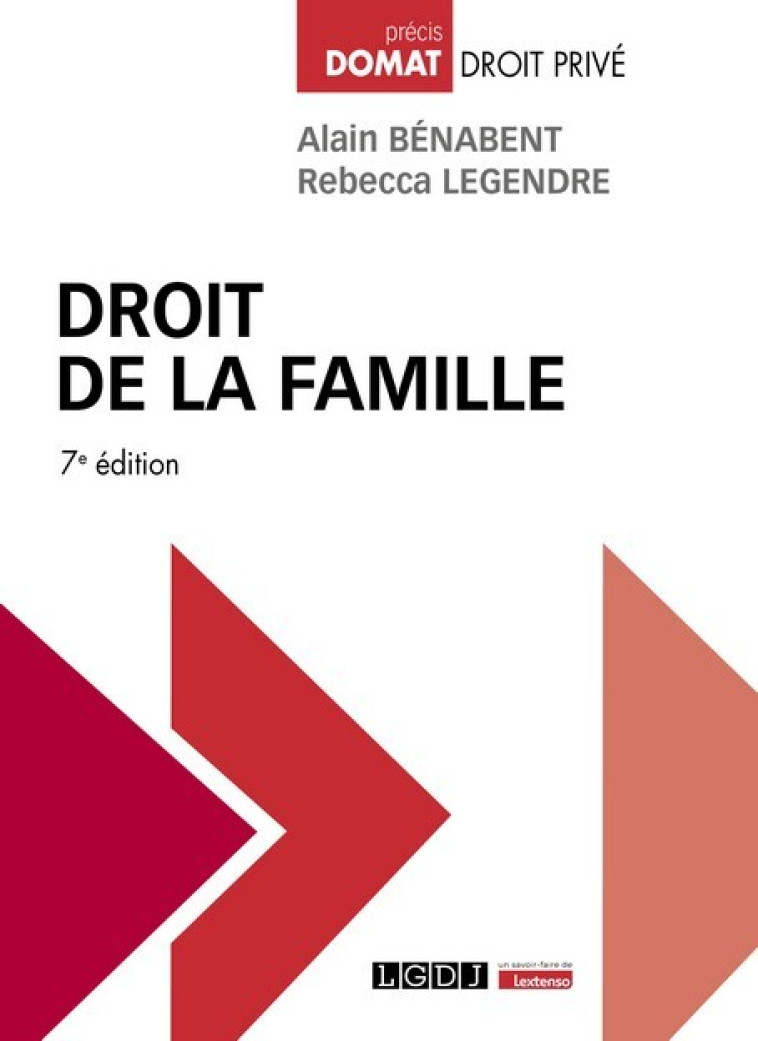 DROIT DE LA FAMILLE, 7EME EDITION - A JOUR DES LOIS DE 2021 (PMA) ET DE 2022 (ADOPTION, NOM DE FAMIL - BENABENT/LEGENDRE - LGDJ