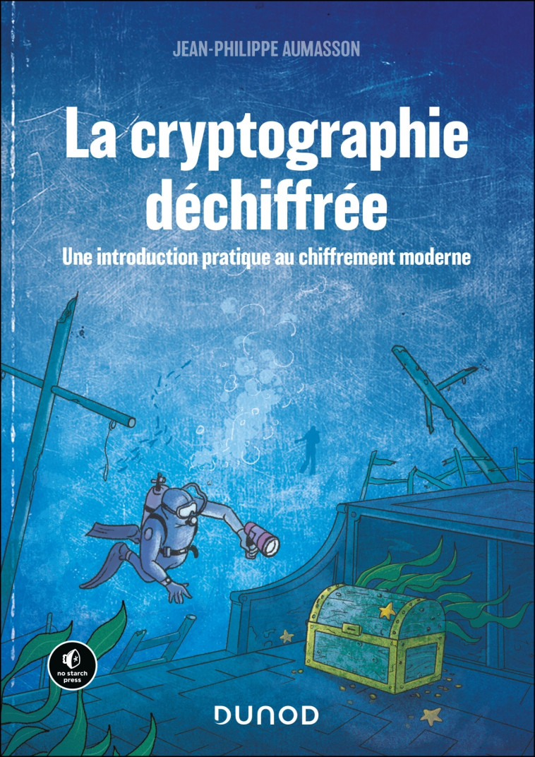 LA CRYPTOGRAPHIE DECHIFFREE - UNE INTRODUCTION PRATIQUE AU CHIFFREMENT MODERNE - AUMASSON J-P. - DUNOD