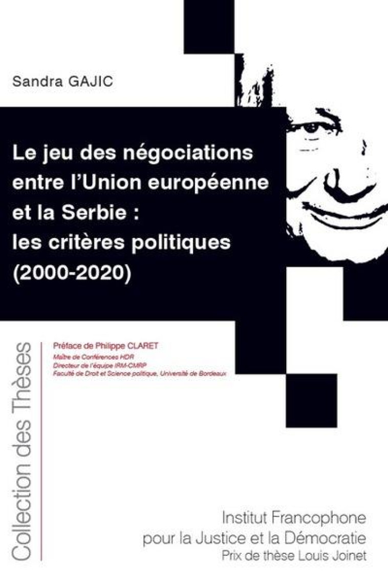 LE JEU DES NEGOCIATIONS ENTRE L'UNION EUROPEENNE ET LA SERBIE : LES CRITERES POLITIQUES (2000-2020) - GAJIC SANDRA - VARENNE 63