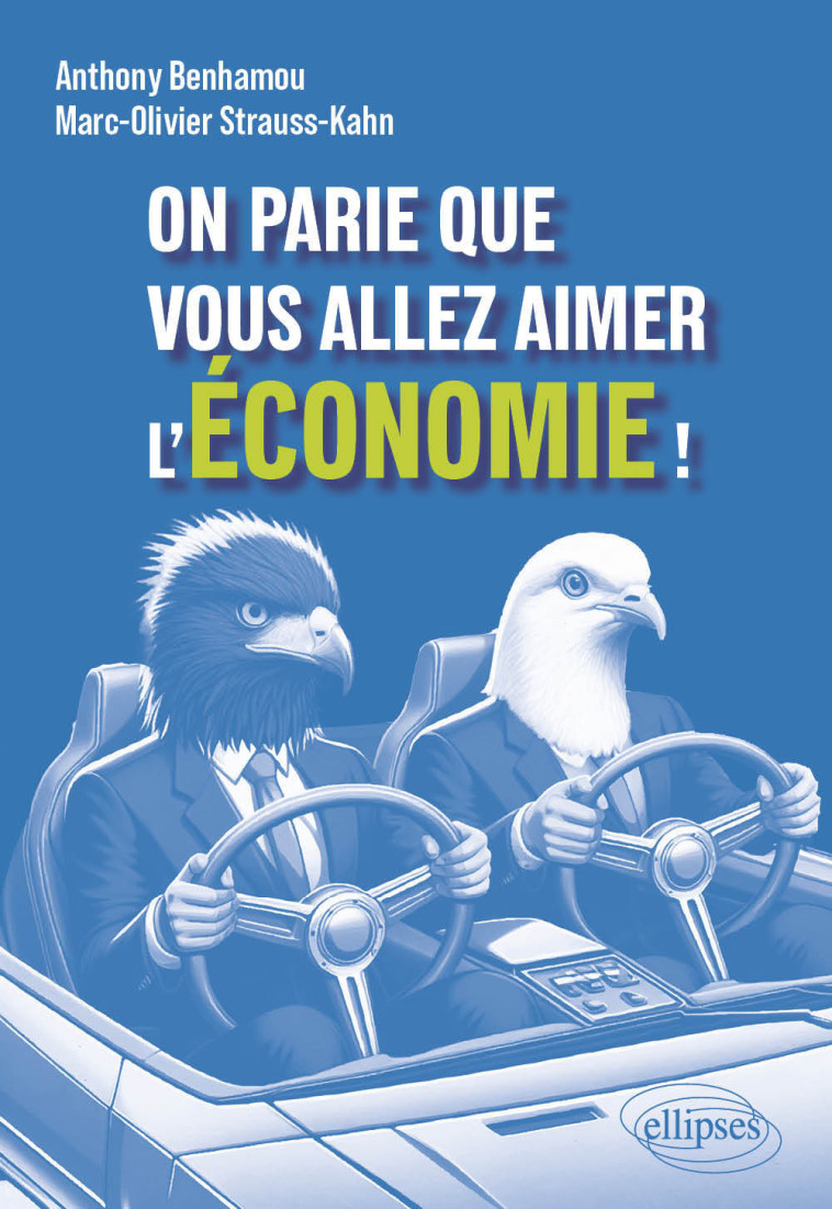 ON PARIE QUE VOUS ALLEZ AIMER L'ECONOMIE ! - BENHAMOU - ELLIPSES MARKET