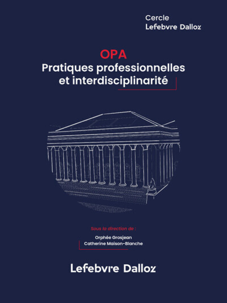 OPA: PRATIQUES PROFESSIONNELLES ET INTERDISCIPLINARITE - GROSJEAN - DALLOZ