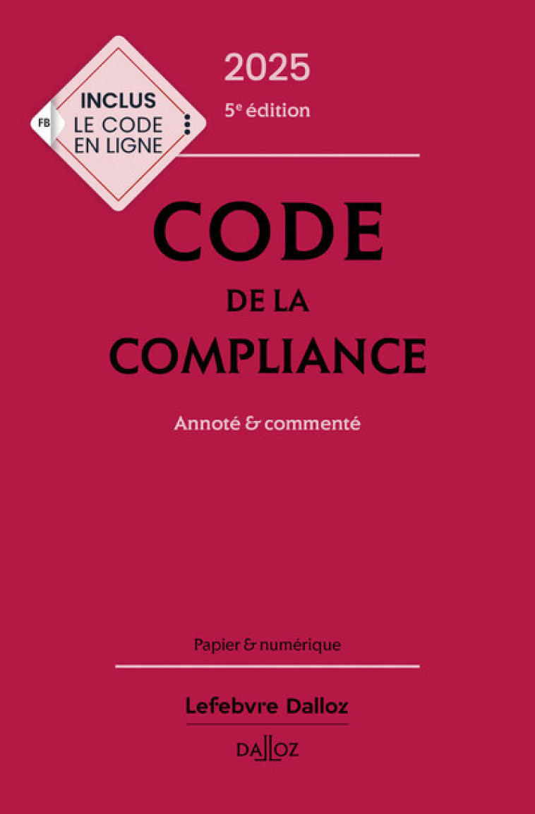 CODE DE LA COMPLIANCE 2025, ANNOTE ET COMMENTE. 5E ED. - BOURSIER/FEUGERE - DALLOZ