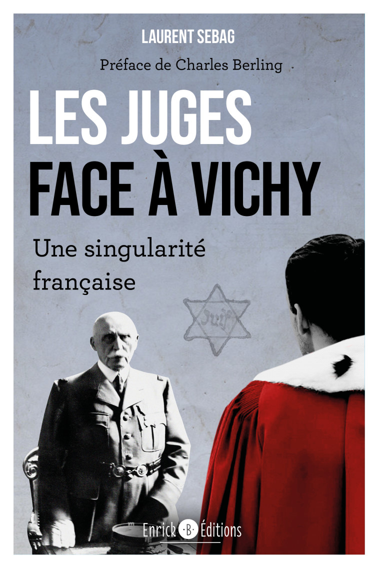 LES JUGES FACE A VICHY - UNE SINGULARITE FRANCAISE - SEBAG/BERLING - ENRICK