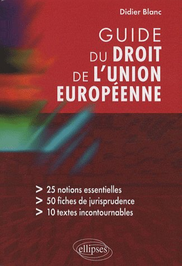 GUIDE DU DROIT DE L'UNION EUROPEENNE - BLANC DIDIER - ELLIPSES MARKET