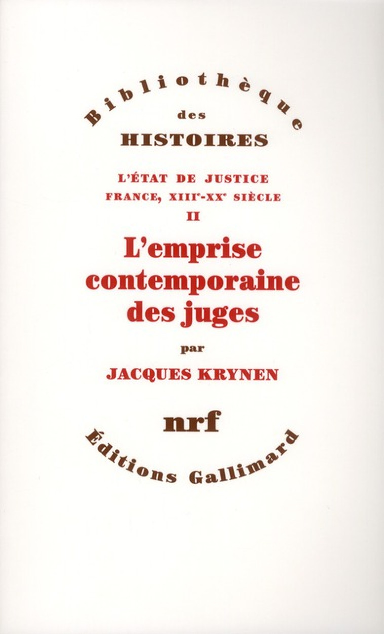 L'ETAT DE JUSTICE  -  FRANCE, XIIIE-XXE SIECLE TOME 2  -  L'EMPRISE CONTEMPORAINE DES JUGES - KRYNEN JACQUES - GALLIMARD