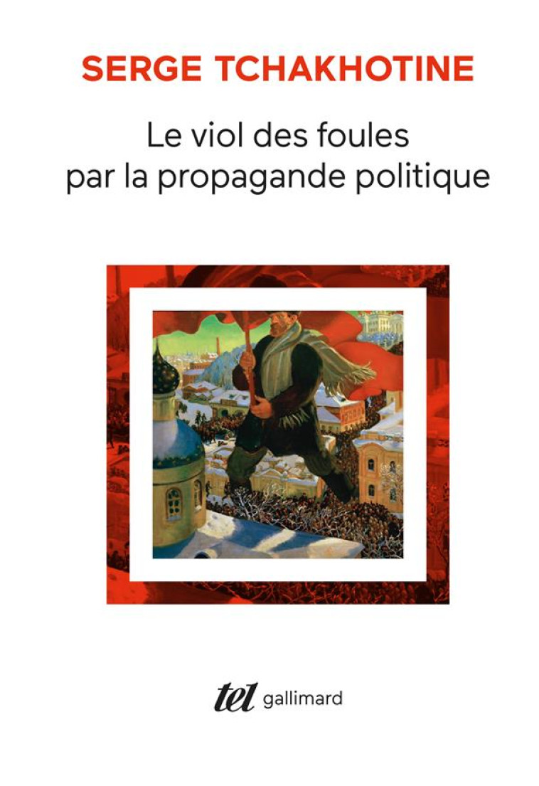 LE VIOL DES FOULES PAR LA PROPAGANDE POLITIQUE - TCHAKHOTINE SERGE - GALLIMARD