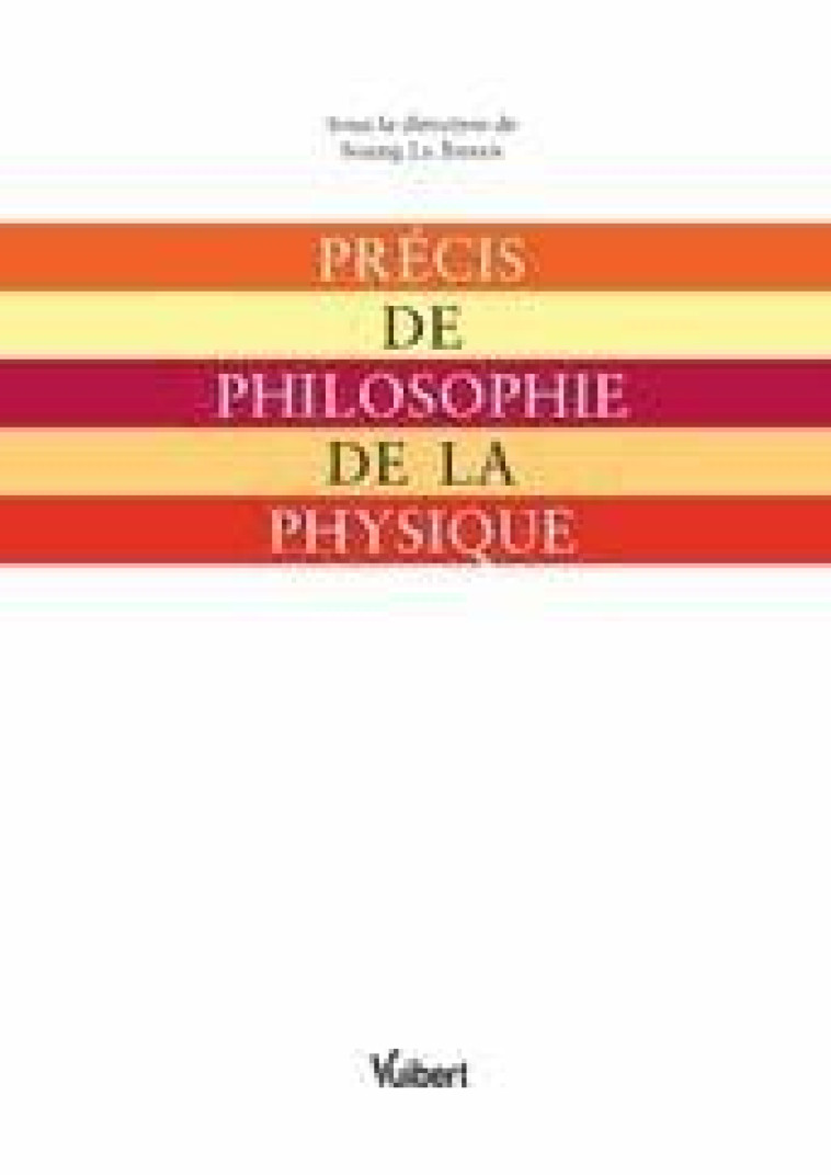 PRECIS DE PHILOSOPHIE DE LA PHYSIQUE - LE BIHAN SOAZIG - Vuibert