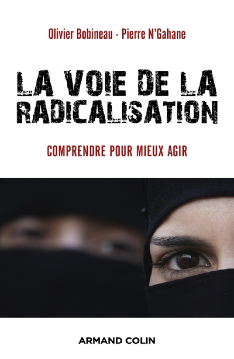 LA VOIE DE LA RADICALISATION  -  COMPRENDRE POUR MIEUX AGIR - BOBINEAU/N-GAHANE - NATHAN