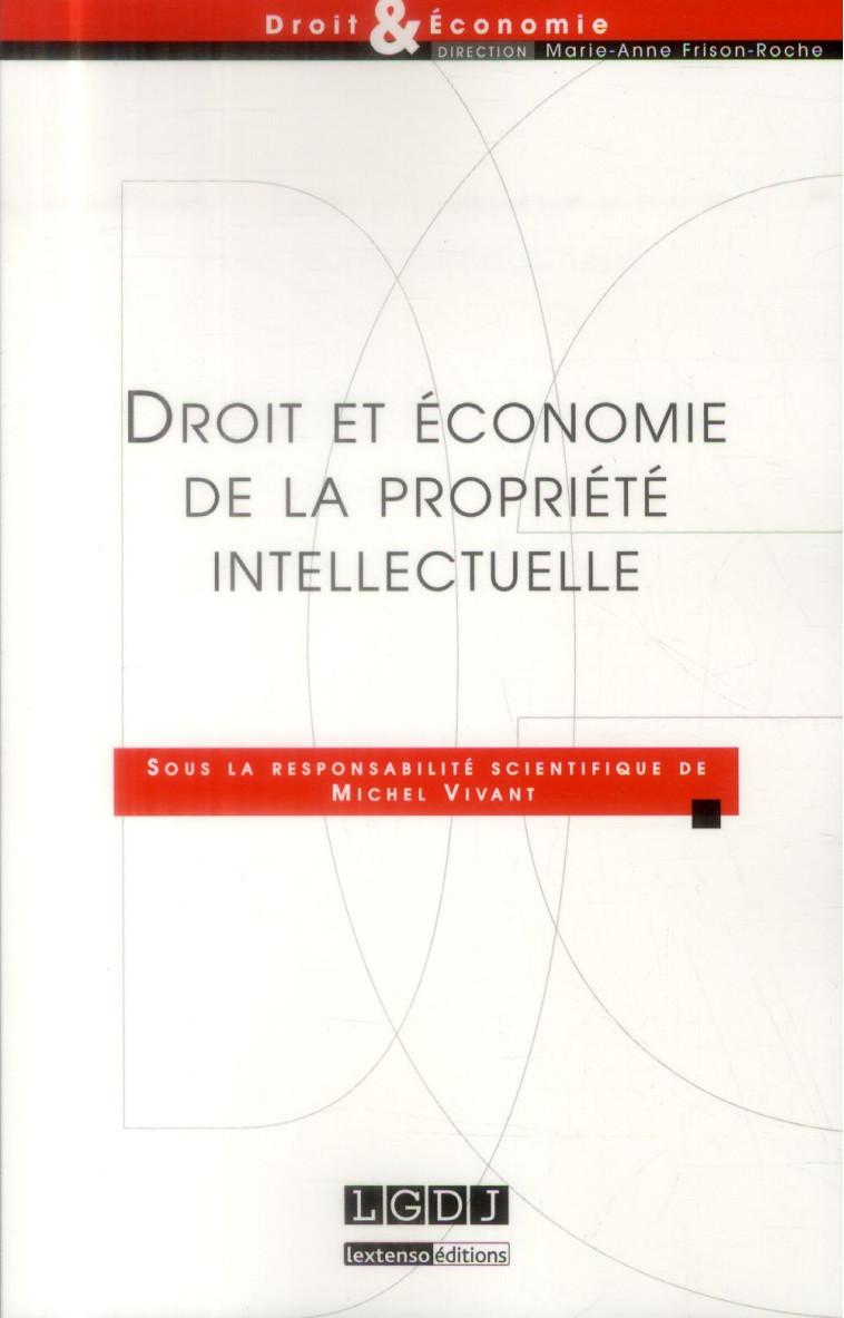 DROIT ET ECONOMIE DE LA PROPRIETE INTELLECTUELLE - FRANCE/VIVANT - LGDJ