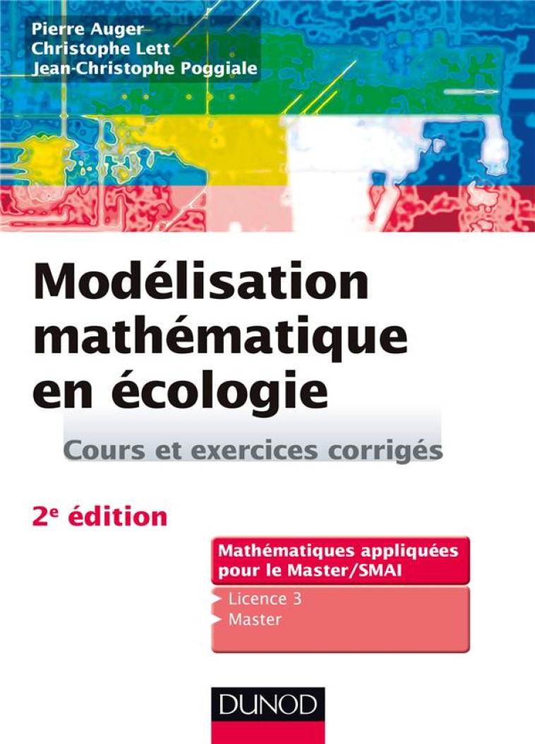 MODELISATION MATHEMATIQUE EN ECOLOGIE  -  COURS ET EXERCICES CORRIGES (2E EDITION) - AUGER/LETT/POGGIALE - Dunod