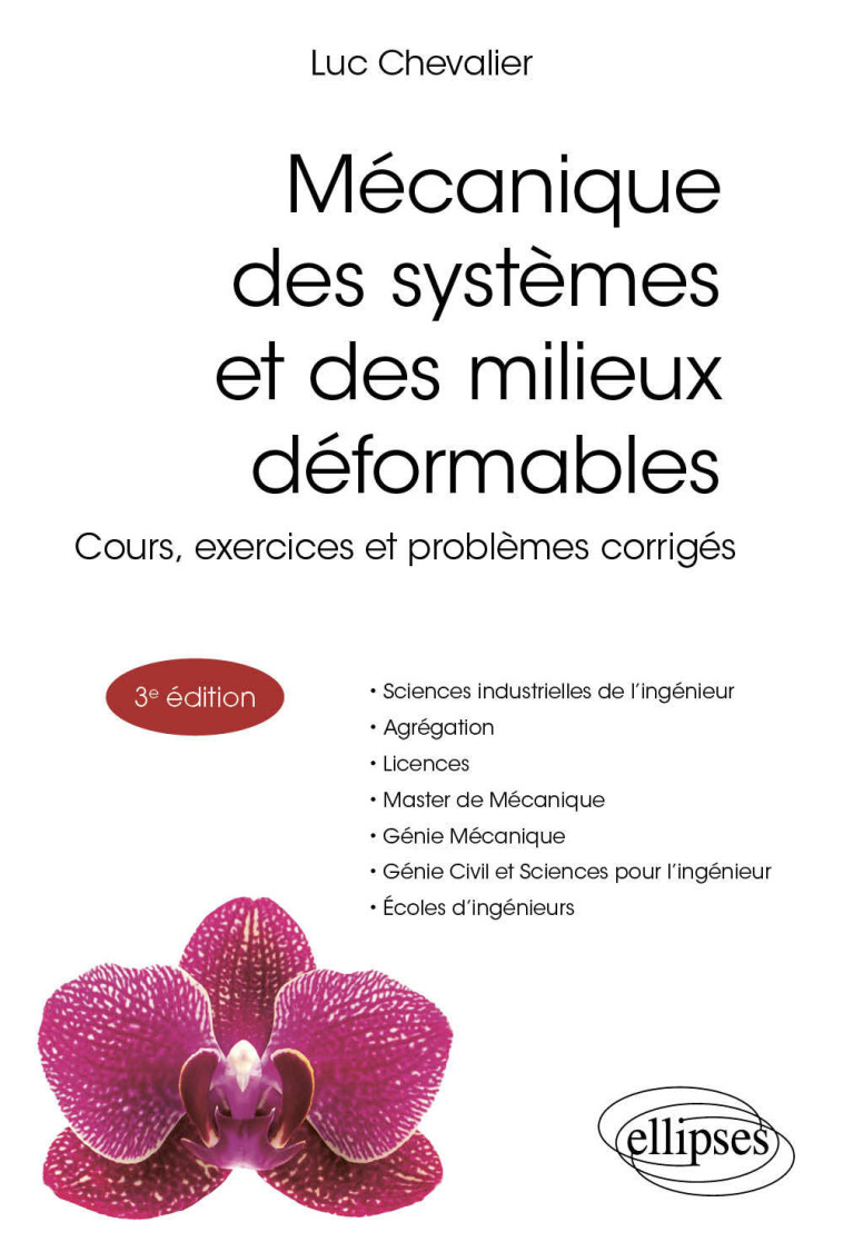 MECANIQUE DES SYSTEMES ET DES MILIEUX DEFORMABLES - COURS, EXERCICES ET PROBLEMES CORRIGES - CHEVALIER LUC - ELLIPSES MARKET